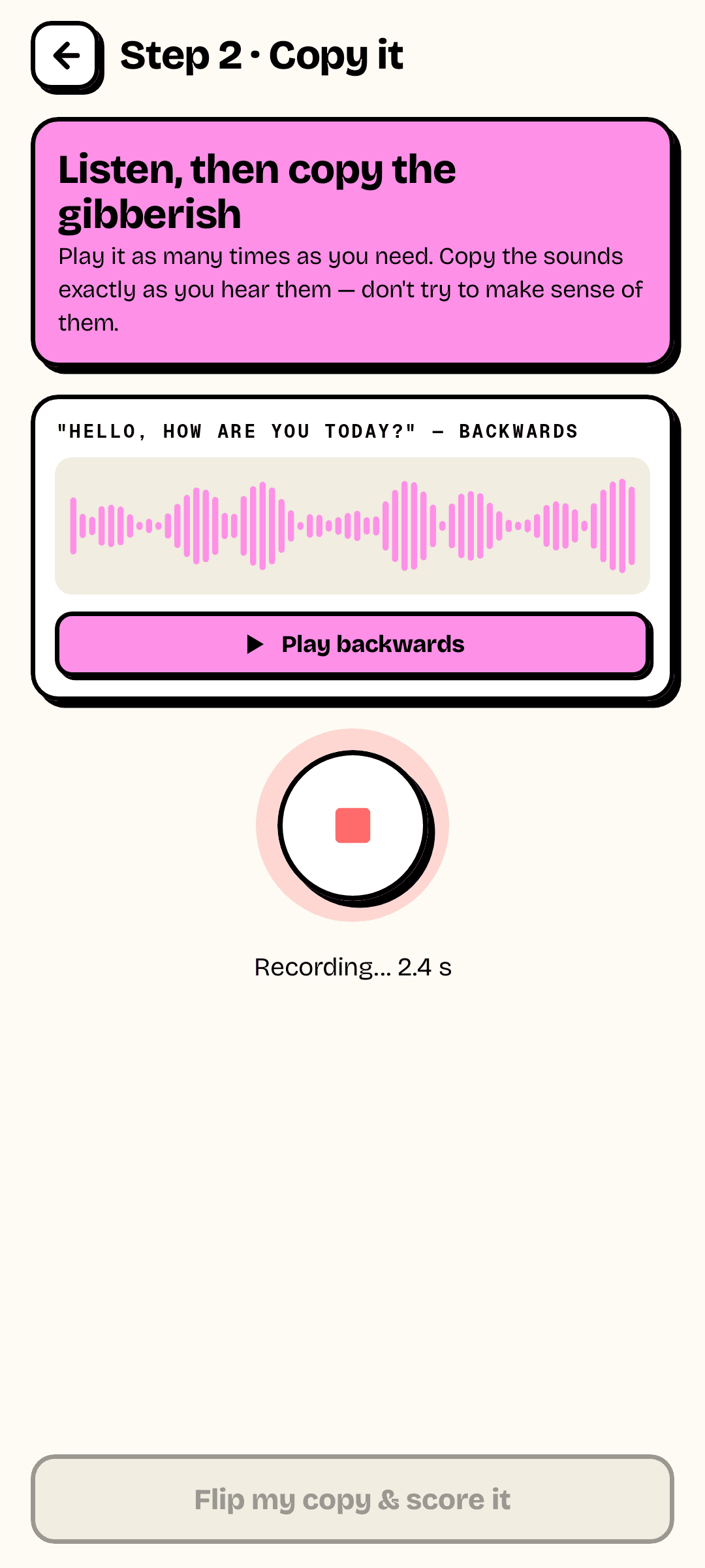 Step 2: listening to the phrase backwards and recording a copy