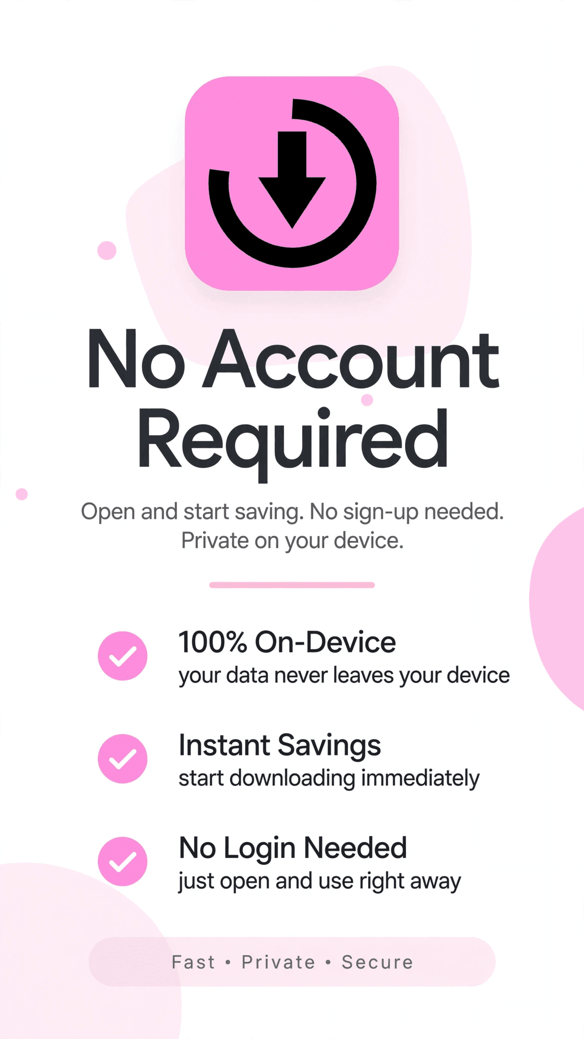 No account required — everything stays on your device